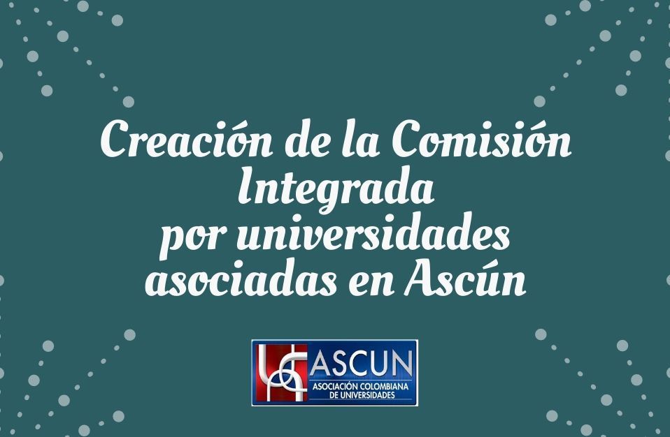 Creación de la comisión integrada por universidades asociadas en Ascún